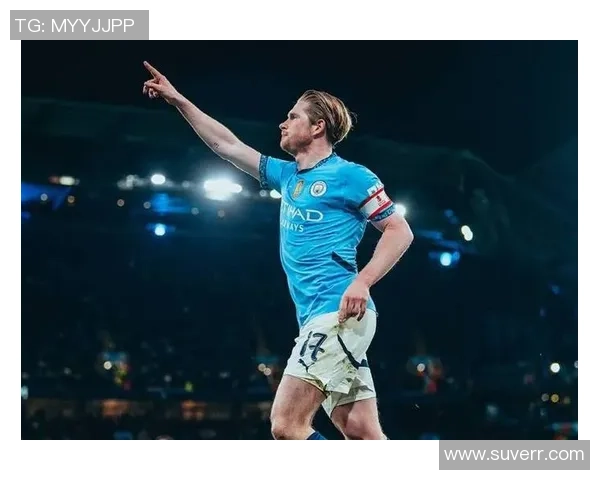 德布劳内:足球场上的魔术师如何引领曼城走向辉煌之路 德布劳内:足球场上的魔术师如何引领曼城走向辉煌之路